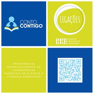 PROGRAMA DE
DESENVOLVIMENTO DE
COMPETÊNCIAS
PARENTAIS DE SUPORTE À
LITERACIA EMERGENTE
 