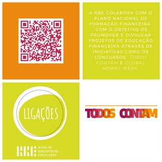 BIBLIOTECA DA
RA” ENQUADRA-SE
COMEMORAÇÕES
AIS DOS 50 ANOS
25 DE ABRIL.
BE APRESENTA
OPOSTAS DE
DES QUE APOIAM
XPLORAÇÃO DE
TOS DE LIVROS DA
COLEÇÃO,
A RBE COLABORA COM O
PLANO NACIONAL DE
FORMAÇÃO FINANCEIRA
COM O OBJETIVO DE
PROMOVER E DIVULGAR
PROJETOS DE EDUCAÇÃO
FINANCEIRA ATRAVÉS DE
INICIATIVAS COMO OS
CONCURSOS TODOS
CONTAM E GLOBAL
MONEY WEEK.
 
