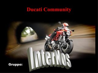 Ducati Community InterNos Gruppo: 