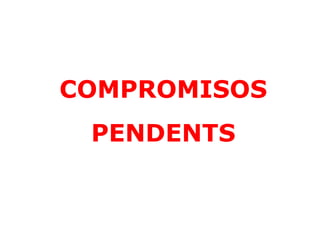 COMPROMISOS PENDENTS 