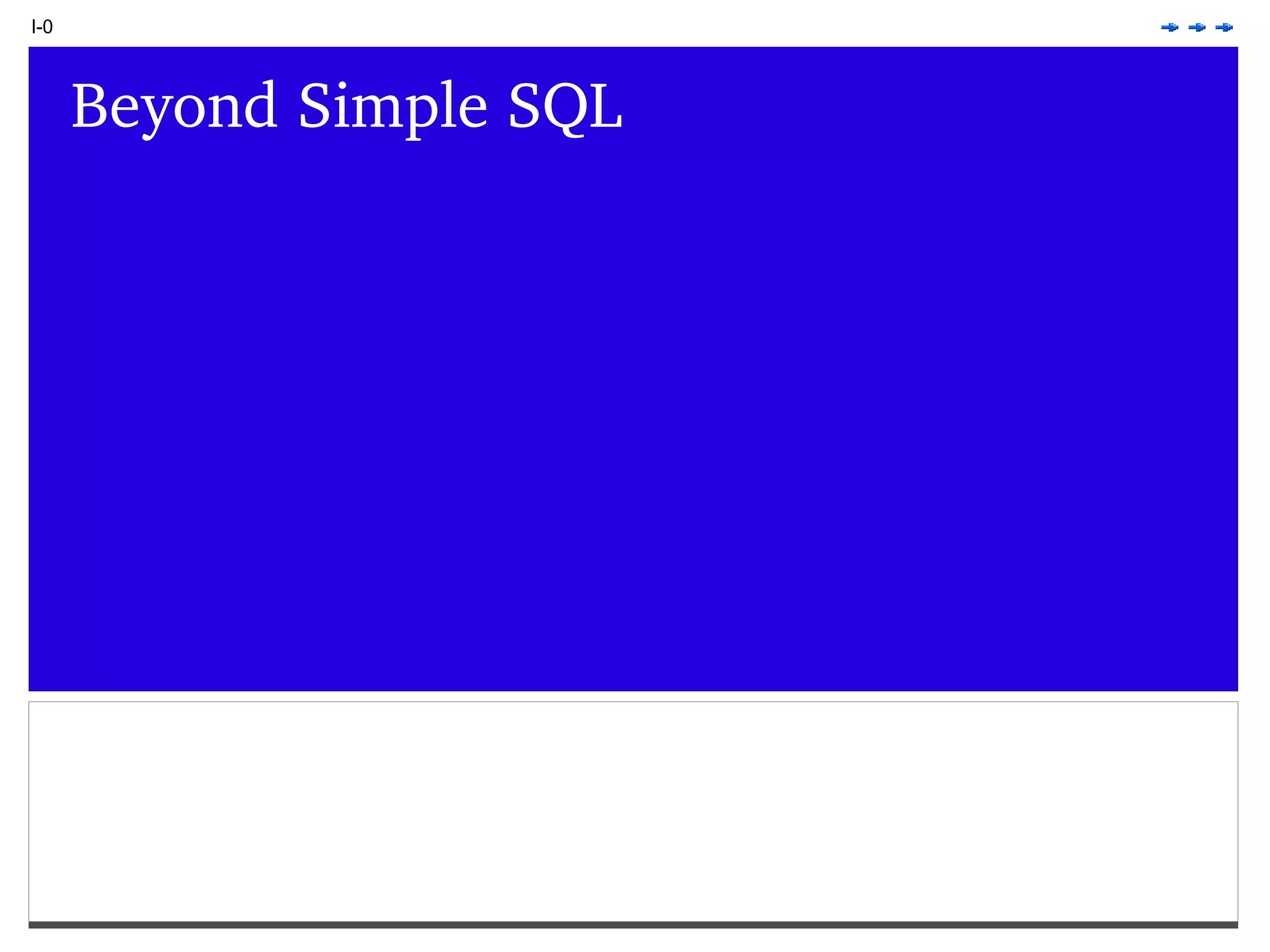 I-0 Beyond Simple SQL 