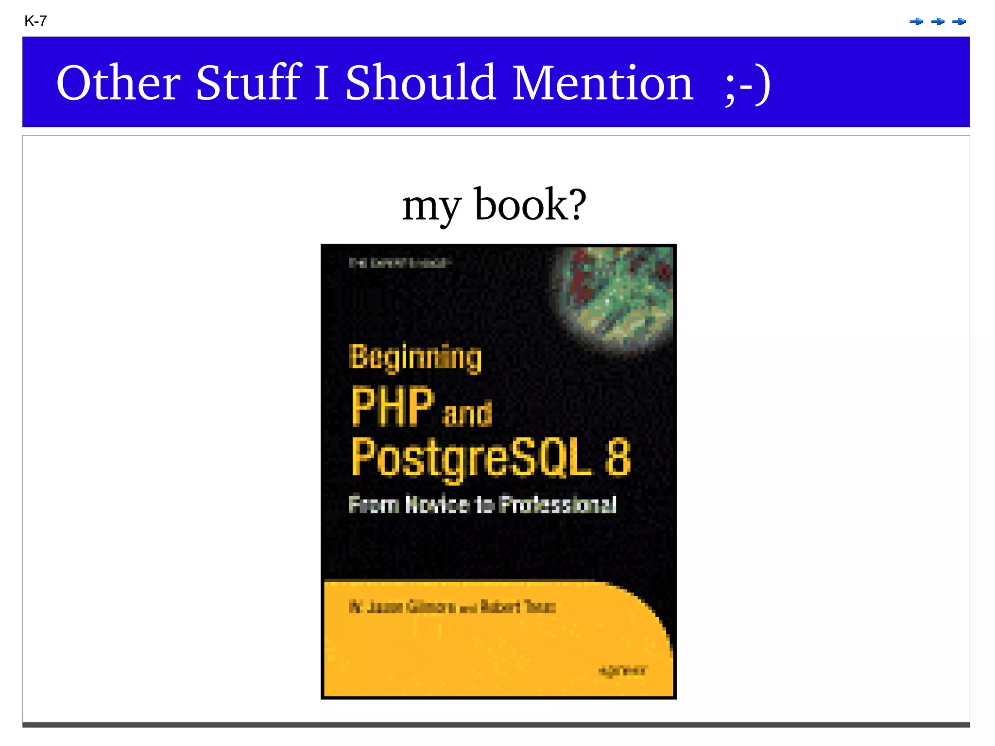 K-7 Other Stuff I Should Mention ;-) my book? 