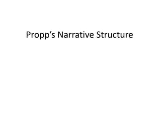 Propp’s Narrative Structure
 