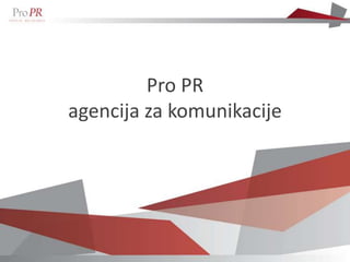 Pro PR
agencija za komunikacije
 