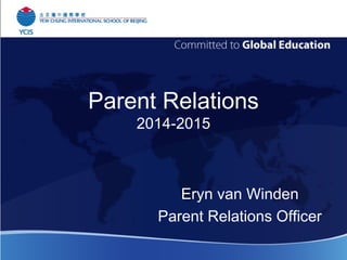 Parent Relations
2014-2015
Eryn van Winden
Parent Relations Officer
 