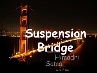 Presented by:
Himadri
Samal
M.Sc 1st Year
 