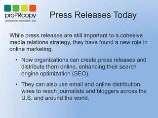 Press Releases Today
While press releases are still important to a cohesive
media relations strategy, they have found a ne...