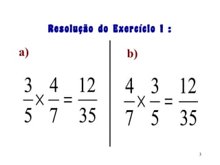 Resolução do Exercício 1 : a) b) 
