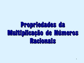 Propriedades da Multiplicação de Números Racionais 