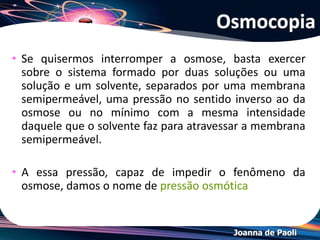 Joanna de Paoli
Osmose no nível submicroscópico
 
