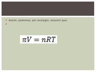 Assim, podemos, por analogia, assumir que:

 