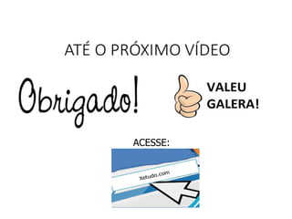 ACESSE:
 