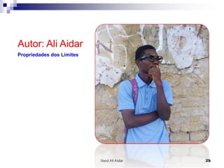 Autor: Ali Aidar
Propriedades dos Limites
Nerd Ali Aidar 29
 