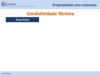 Vítor Caetano
Propriedades dos materiais
Exercícios
 