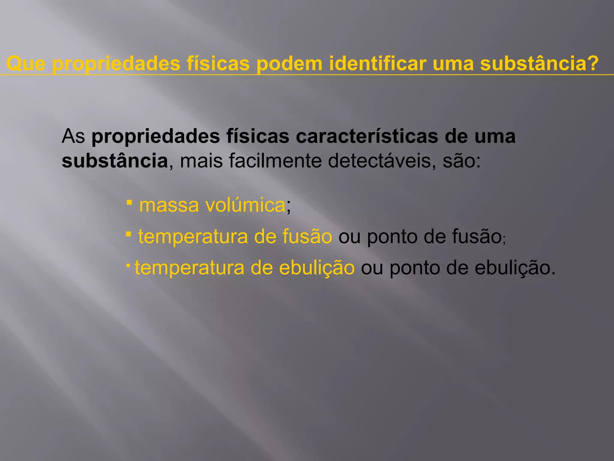 Propriedades fisicas e quimicas | PPS | Physics | Science