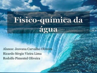 Alunos: Jeovana Carvalho Oliveira
Ricardo Sérgio Vieira Lima
Rodolfo Pimentel Oliveira
 