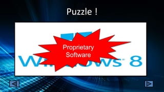 Puzzle !
Proprietary
Software
 