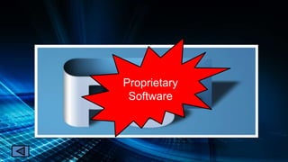 Proprietary
Software
 