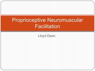 Lloyd Dean Proprioceptive Neuromuscular Facilitation 