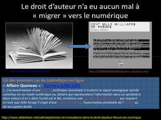 http://www.slideshare.net/calimaq/tension-et-innovations-dans-le-droit-dauteur-lheure-du-numrique 