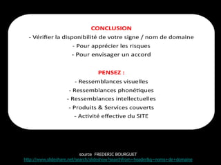source FREDERIC BOURGUET
http://www.slideshare.net/search/slideshow?searchfrom=header&q=noms+de+domaine
 