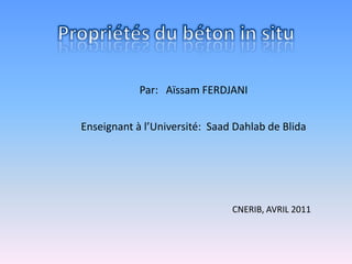 Par: Aïssam FERDJANI
Enseignant à l’Université: Saad Dahlab de Blida

CNERIB, AVRIL 2011

 