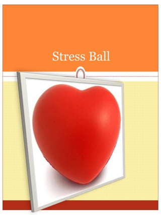 Stress Ball
 