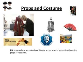 Props and Costume




NB: Images above are not related directly to coursework, just setting theme for
props and costume.
 