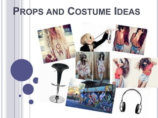 PROPS AND COSTUME IDEAS

 