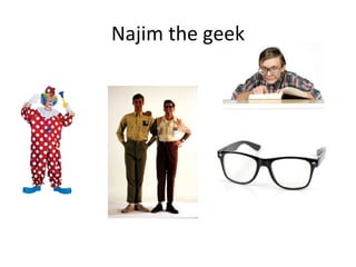 Najim the geek 