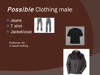 Possible Clothing male Jeans T shirt Jacket/coat Performer 18+ A casual clothing