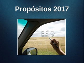 Propósitos 2017Propósitos 2017
 