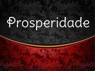 ProsperidadeProsperidade
 