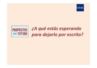 ¿A qué estás esperando
para dejarlo por escrito?
 