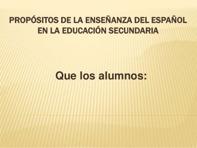 Propósitos de la enseñanza del español