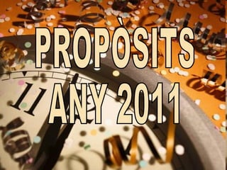 PROPÒSITS ANY 2011 
