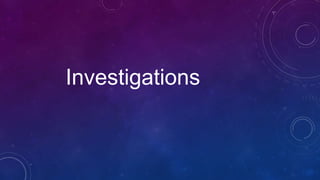 Investigations
 