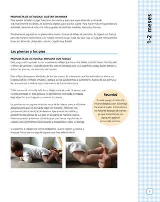 1-2meses
PROPUESTA DE ACTIVIDAD: SUJETAR SIN MIRAR
Para ayudar al bebé a coger fuerza en las manos y para que vaya abriend...