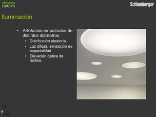 Iluminación Artefactos empotrados de distintos diámetros. Distribución aleatoria. Luz difusa, sensación de espacialidad. Elevación óptica de techos. 