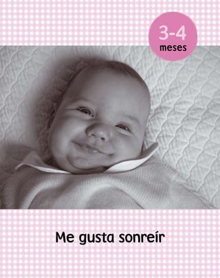 3-4
meses
Me gusta sonreír
 