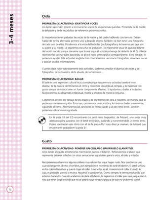 12
3-4meses
Oído
PROPUESTA DE ACTIVIDAD: IDENTIFICAR VOCES
Los bebés aprenden pronto a reconocer las voces de las personas...