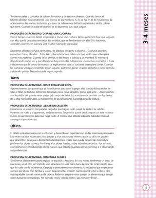 13
3-4meses
Tendremos telas o pañuelos de colores llamativos y de texturas diversas. Cuando demos el
biberón al bebé, nos ...