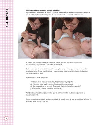 16
3-4meses
PROPUESTA DE ACTIVIDAD: SOPLAR MENSAJES
Aprovecharemos el momento de cambiar los pañales para establecer una r...