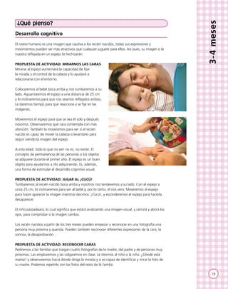 19
3-4meses
¿Qué pienso?
Desarrollo cognitivo
El rostro humano es una imagen que cautiva a los recién nacidos, todas sus e...
