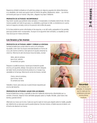 3-4meses
Dejaremos al bebé tumbado en el suelo boca abajo con algunos juguetes de colores llamativos
a su alrededor, de mo...