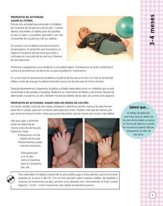 3-4meses
PROPUESTA DE ACTIVIDAD:
JUGAR Al FÚTBOL
Ésta es otra actividad para estimular y fortalecer
los músculos de las pi...