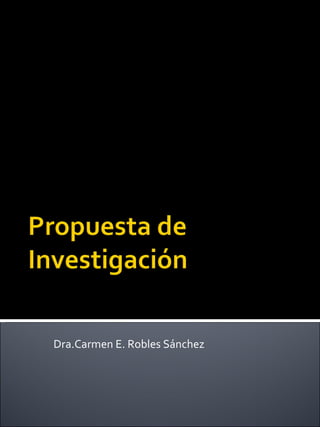 Dra.Carmen E. Robles Sánchez 