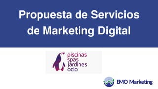 Propuesta de Servicios
 

de Marketing Digital
 