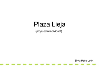 Plaza Lieja (propuesta individual) Silvia Peña León 