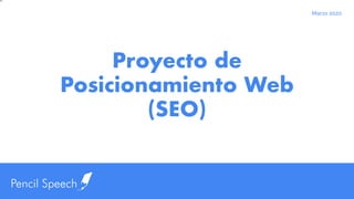 Nv
Proyecto de
Posicionamiento Web
(SEO)
Marzo 2020
 